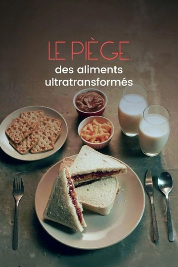 Tous accros, le piège des aliments ultratransformés (2024)