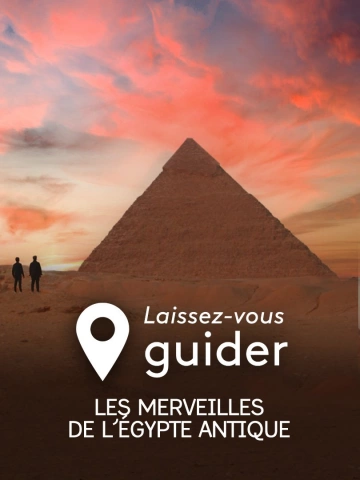 Laissez-vous guider Les merveilles de l'Egypte antique