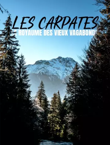 LES CARPATES - LE ROYAUME DES VIEUX VAGABONDS