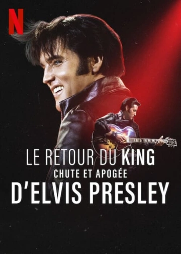 Le Retour du King : Chute et apogée d'Elvis Presley