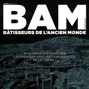 BAM : Bâtisseurs de l'Ancien monde - RMC Découverte  Partie 1, Partie 2, et Partie 3