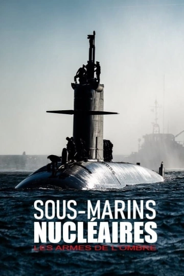 SOUS MARINS NUCLÉAIRES : LES ARMES DE L'OMBRE