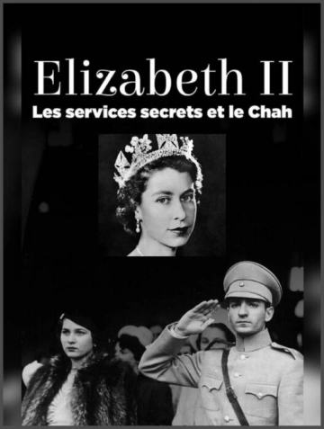 ELIZABETH II  " LES SERVICES SECRETS ET LE CHAH "