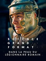 Science Grand Format : DANS LA PEAU DU LéGIONNAIRE ROMAIN