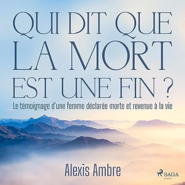 Qui dit que la mort est une fin ?  Alexis Ambre