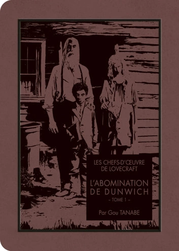 LES CHEFS-D'OEUVRE DE LOVECRAFT - L'ABOMINATION DE DUNWICH T01 & T02