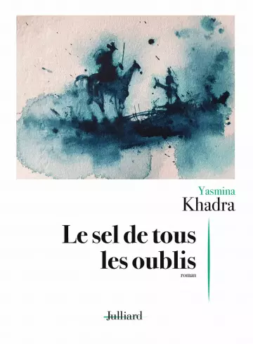 Le sel de tous les oublis – Yasmina Khadra