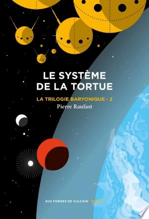 La Trilogie baryonique Tome 2 - Le système de la tortue