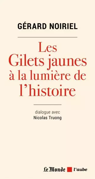 LES GILETS JAUNES À LA LUMIÈRE DE L'HISTOIRE - GÉRARD NOIRIEL