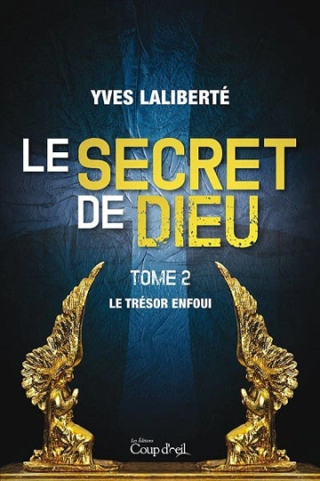 Le secret de Dieu tome 2 Le trésor enfoui Yves Laliberté