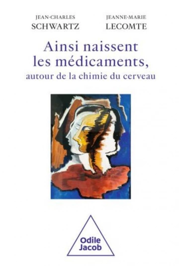 JEAN-CHARLES SCHWARTZ, JEANNE-MARIE LECOMTE - AINSI NAISSENT LES MÉDICAMENTS