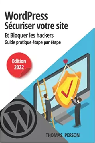 WordPress : Sécuriser son site, bloquer les hackers - Guide pratique étape par étape – Thomas Person