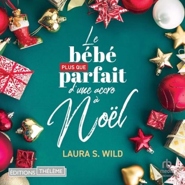 Le bébé plus que parfait d'une accro à Noël Laura S. Wild