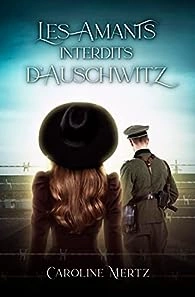 LES AMANTS INTERDITS D'AUSCHWITZ - CAROLINE MERTZ