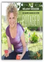 Les quatre saisons de votre potager de Mélanie Grégoire