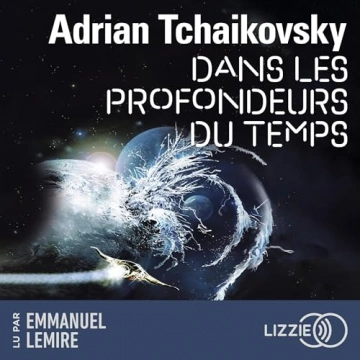 Dans la toile du temps 2 - Dans les profondeurs du temps Adrian Tchaikovsky