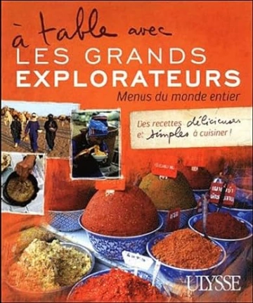 A TABLE AVEC LES GRANDS EXPLORATEURS - MENUS DU MONDE ENTIER T01