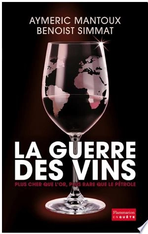 LA GUERRE DES VINS - AYMERIC MANTOUX ET BENOIST SIMMAT