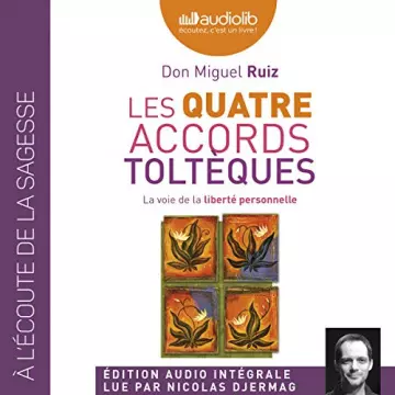 Les quatre accords toltèques La voie de la liberté personnelle  Don Miguel Ruiz