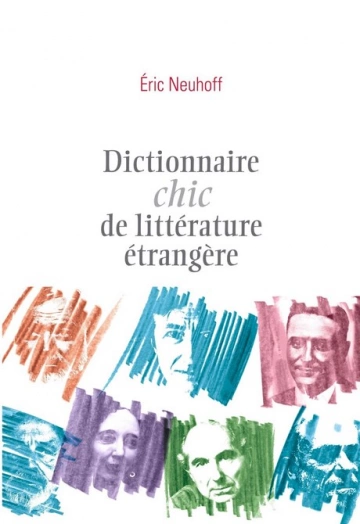 Dictionnaire chic de littérature étrangère • Eric Neuhoff