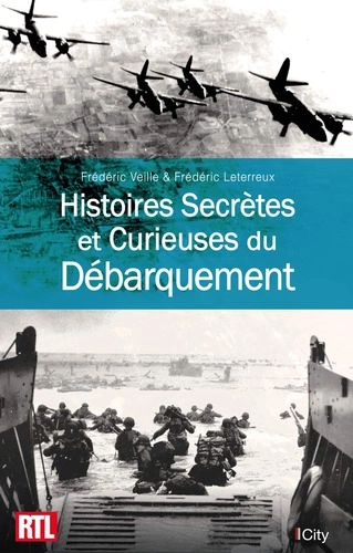 Histoires Secrètes et Curieuses du Débarquement