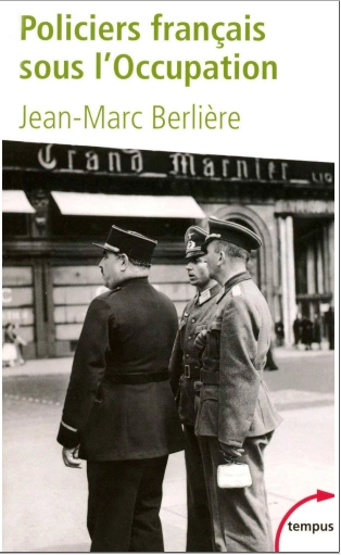 POLICIERS FRANÇAIS SOUS L’OCCUPATION • JEAN-MARC BERLIÈRE