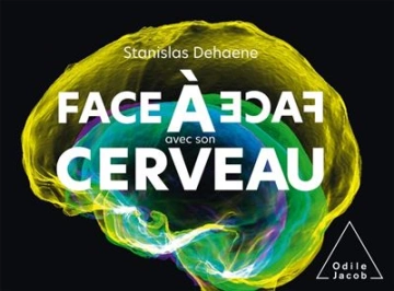 FACE À FACE AVEC SON CERVEAU - STANISLAS DEHAENE