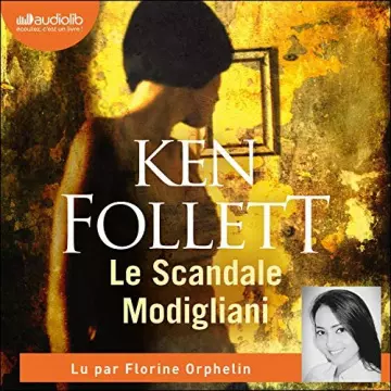 KEN FOLLETT - LE SCANDALE MODIGLIANI