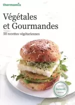 Végétales et gourmande : 50 recettes végétariennes