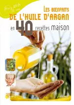 Bienfaits de l’huile d’argan en 40 recettes maison