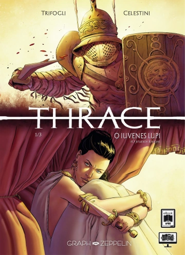 Thrace (Graph Zeppelin) Tome 1 - O Iuvenes Lupi (Ô Jeunes Loups)