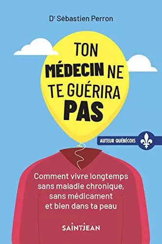 TON MÉDECIN NE TE GUÉRIRA PAS - SÉBASTIEN PERRON