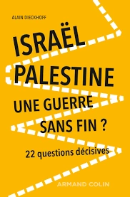 ISRAËL-PALESTINE • UNE GUERRE SANS FIN  ALAIN DIECKHOFF