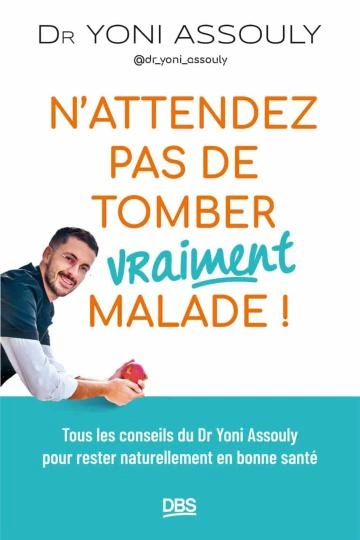 N'attendez pas de tomber (vraiment) malade Yoni Assouly