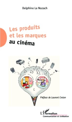 Les produits et les marques au cinéma - Delphine Le Nozach