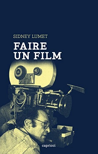 Faire un film - Sidney LUMET