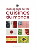 Idées reçues sur les cuisines du monde