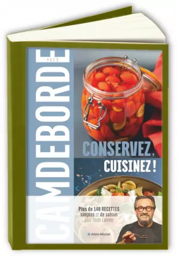 Conservez, cuisinez !  Yves Camdeborde