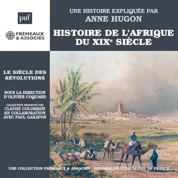 Histoire de l’Afrique du XIXe siècle - Le Siècle des révolutions Anne Hugon