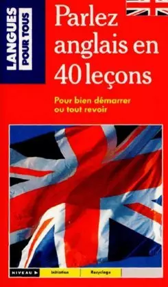 Parlez anglais en 40 leçons pour bien démarrer