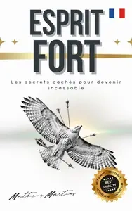 Esprit fort : Les secrets cachés pour devenir incassable - Matheus Martins Soares