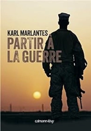 Partir à la guerre Karl Marlantes