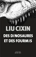 Liu Cixin - Des dinosaures et des fourmis