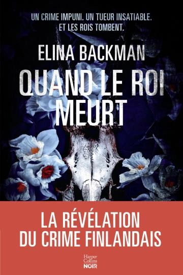 Quand le roi meurt  Elina Backman