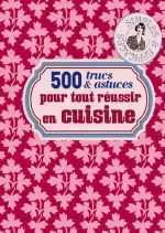 500 trucs et astuces pour tout réussir en cuisine