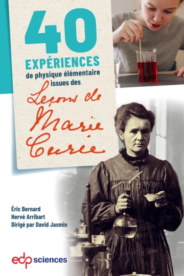 40 expériences de physique élémentaire issues des leçons de Marie Curie