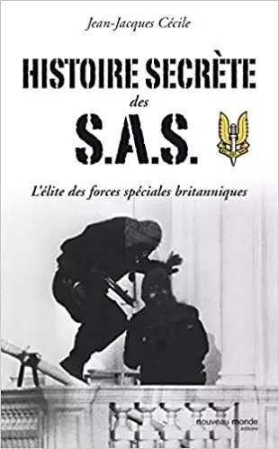 Histoire secrète des S.A.S. : l'élite des forces spéciales britanniques