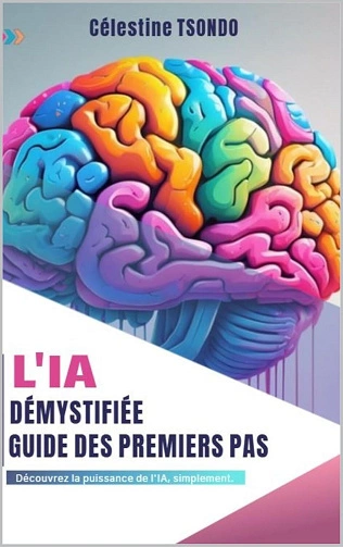 L’IA Démystifiée Guide des Premiers Pas