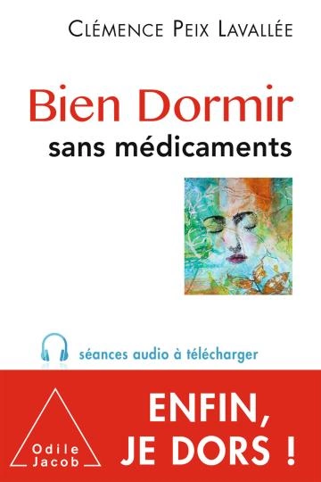 BIEN DORMIR SANS MÉDICAMENTS [NOUV. ÉD. 2018].CLÉMENCE PEIX LAVALLÉE