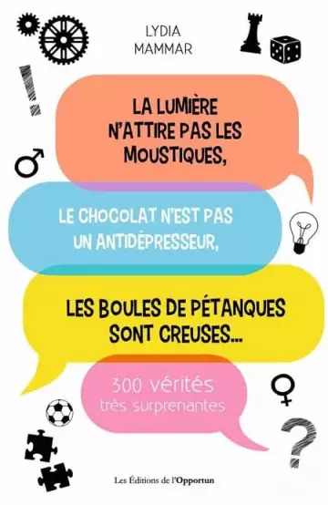 La lumière n'attire pas les moustiques, 300 vérités (très) surprenantes !  Lydia Mammar